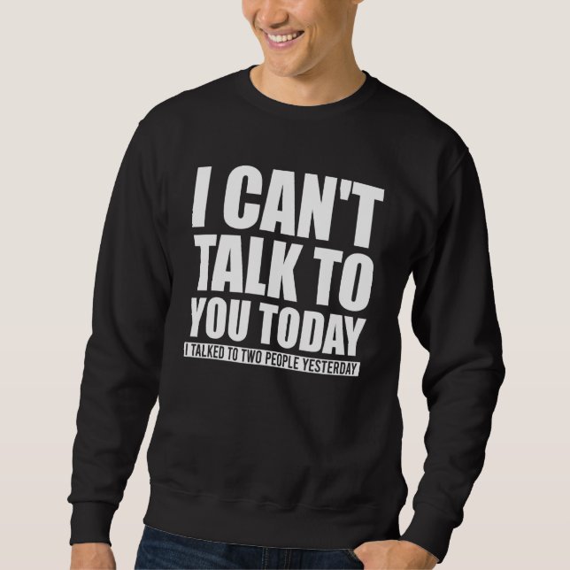 Sprechen Sie heute nicht mit Ihnen, um antisoziale Sweatshirt (Vorderseite)
