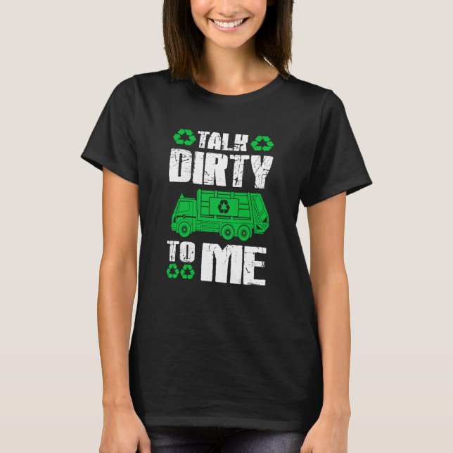 Sprechen Sie mir mit Müllsammelwagen. T-Shirt (Vorderseite)