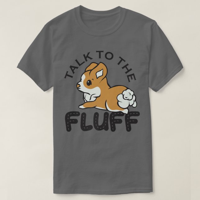 Sprechen Sie mit dem Fluff, Funny Corgi Geschenke, T-Shirt (Design vorne)