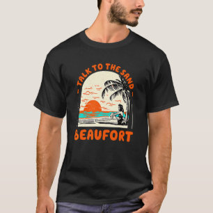 Sprechen Sie mit dem Sand Beaufort Beach South Car T-Shirt