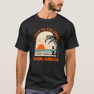 Sprechen Sie mit dem Sand Coral Gables Beach Flori T-Shirt
