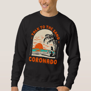 Sprechen Sie mit dem Sand Coronado Beach Californi Sweatshirt