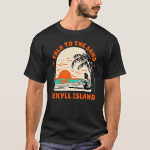 Sprechen Sie mit dem Sand Jekyll Island Beach Geor T-Shirt
