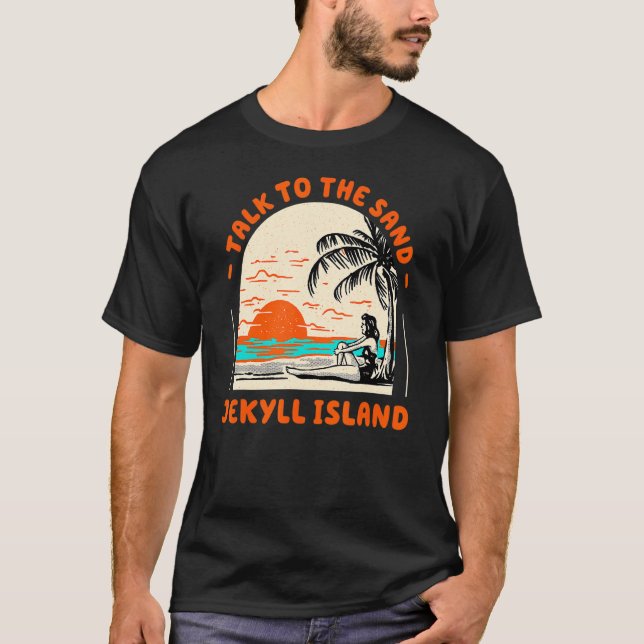 Sprechen Sie mit dem Sand Jekyll Island Beach Geor T-Shirt (Vorderseite)