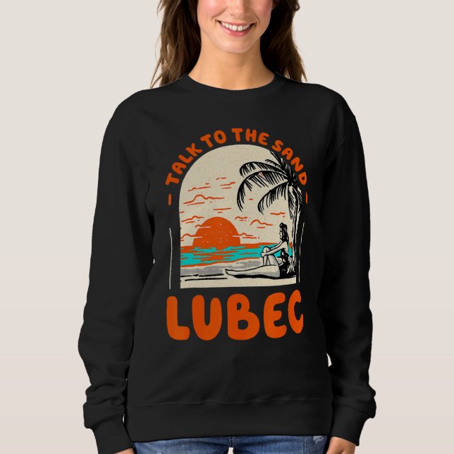 Sprechen Sie mit dem Sand Lubec Beach Maine Ocean  Sweatshirt (Vorderseite)