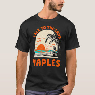 Sprechen Sie mit dem Sand Neapel Beach Florida Oce T-Shirt