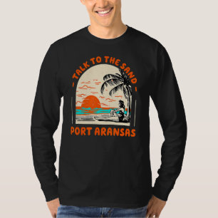 Sprechen Sie mit dem Sand Port Aransas Beach Texas T-Shirt