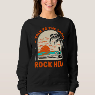 Sprechen Sie mit dem Sand Rock Hill Beach South Ca Sweatshirt