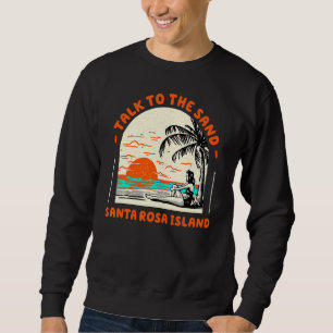 Sprechen Sie mit dem Sand Santa Rosa Island Beach Sweatshirt