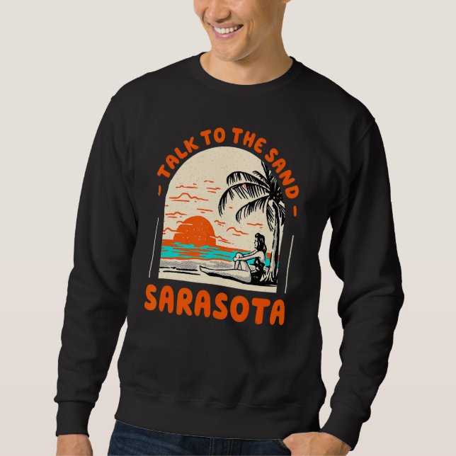 Sprechen Sie mit dem Sand Sarasota Beach Florida O Sweatshirt (Vorderseite)