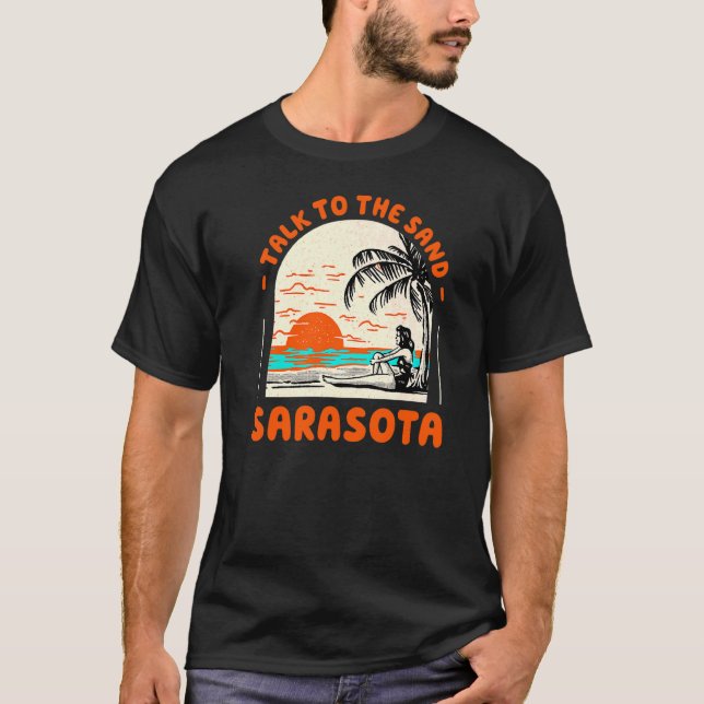 Sprechen Sie mit dem Sand Sarasota Beach Florida O T-Shirt (Vorderseite)