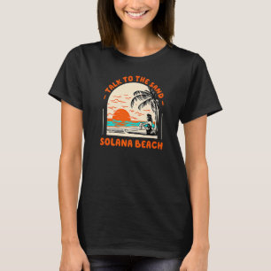 Sprechen Sie mit dem Sand Solana Beach Ozean Calif T-Shirt