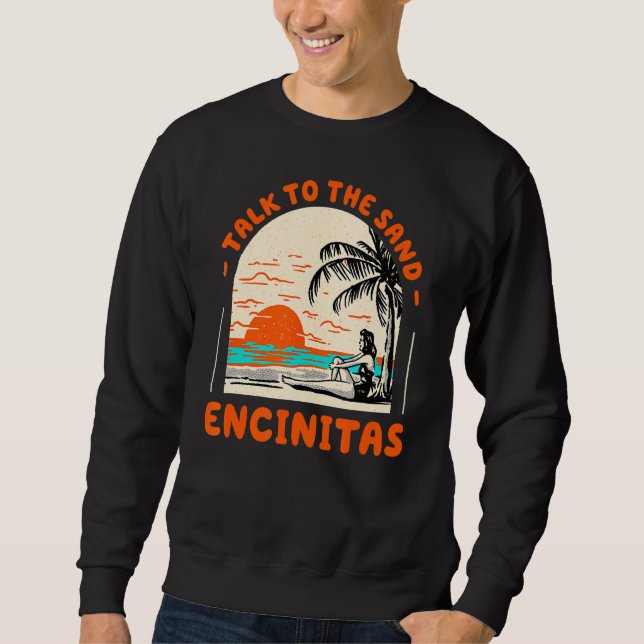 Sprechen Sie mit dem Sandstrand Encinitas Beach Ca Sweatshirt (Vorderseite)