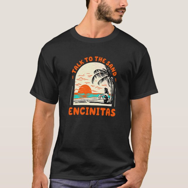 Sprechen Sie mit dem Sandstrand Encinitas Beach Ca T-Shirt (Vorderseite)