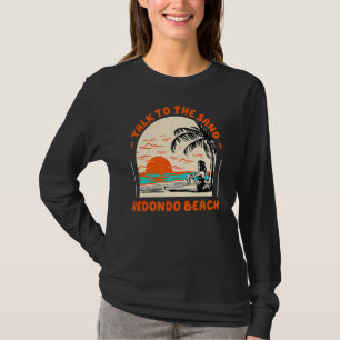 Sprechen Sie mit dem Sandstrand Redondo Beach Cali T-Shirt