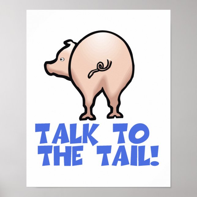 Sprechen Sie mit dem Schwanz Schweinefleisch Poster (Vorne)
