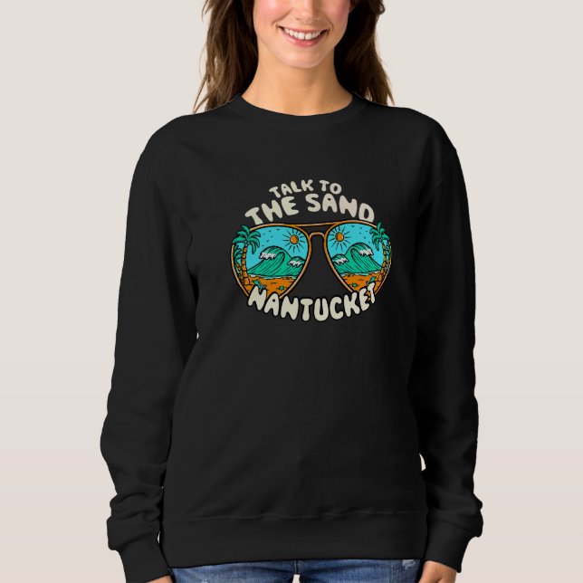 Sprechen Sie mit den Sand Nantucket Summer Massach Sweatshirt (Vorderseite)