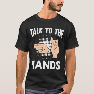 Sprechen Sie mit der amerikanischen Zeichensprache T-Shirt