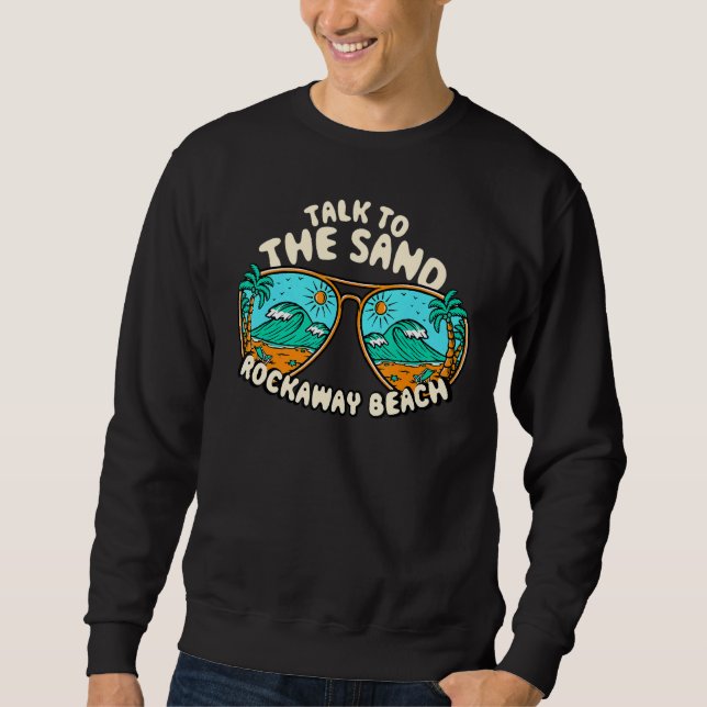 Sprechen Sie mit der Sand Rockaway Beach Summer Or Sweatshirt (Vorderseite)