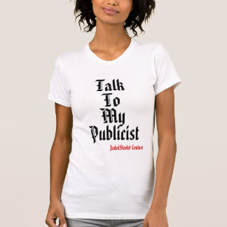 Sprechen Sie, mit, mein, Publizist, JadedStarlet T-Shirt