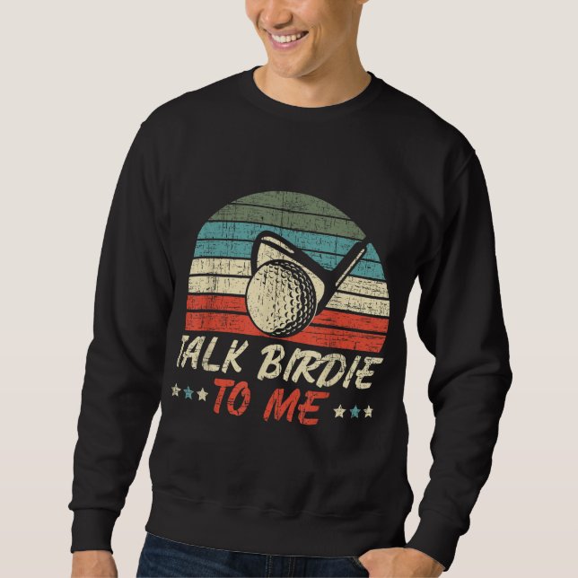 Sprechen Sie mit mir über Birdie für einen Golfer- Sweatshirt (Vorderseite)