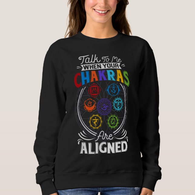 Sprechen Sie mit mir, wenn Ihre Chakras sind Align Sweatshirt (Vorderseite)