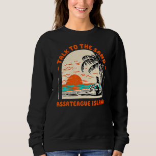 Sprechen Sie mit Sand Assateague Island Beach Mary Sweatshirt