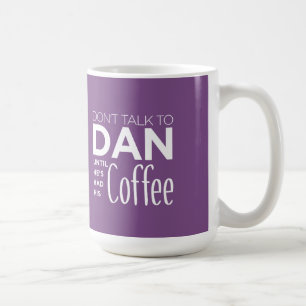 Sprechen Sie nicht mit DAN, bis er seinen lustigen Kaffeetasse