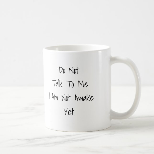 Sprechen Sie nicht mit mir, den ich nicht wach Kaffeetasse (Rechts)