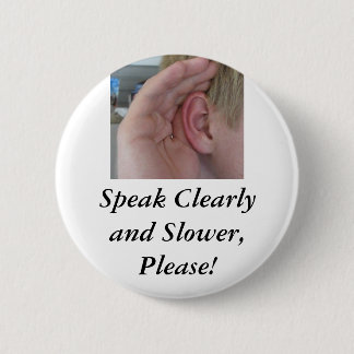 Sprechen Sie offenbar und langsamer, bitte! Button