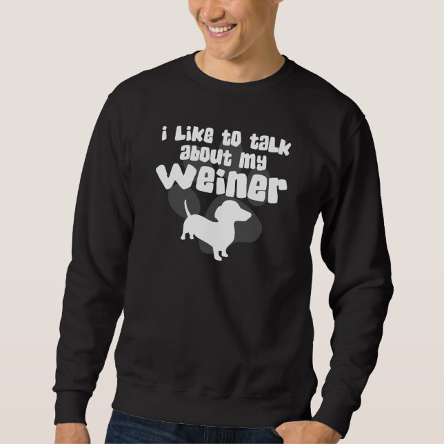 Sprechen Sie über meinen Weiner Sweatshirt (Vorderseite)