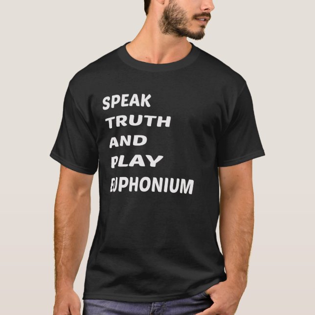 Sprechen Sie Wahrheitund Spiel Euphonium T-Shirt (Vorderseite)