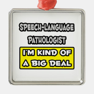 Sprechsprachlicher Pathologe .. Big Deal Ornament Aus Metall