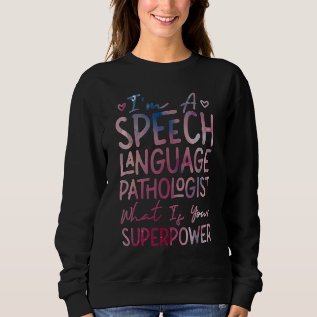 Sprechtherapeut Therapieassistent SLP Ich Bin Ein  Sweatshirt (Vorderseite)