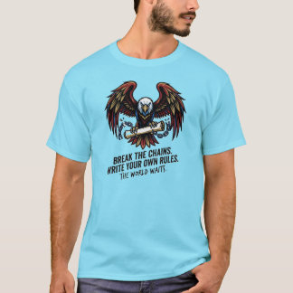 Spreng die Ketten. Schreib deine eigenen Regeln T-Shirt