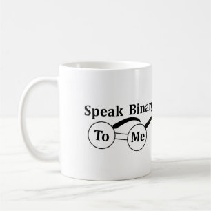 Sprich Binär zu mir Tasse 11oz Computer-Enthusiast