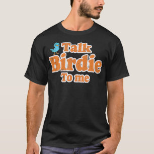 Sprich Birdie mit mir Funny Vogelbeobachtung Flyin T-Shirt