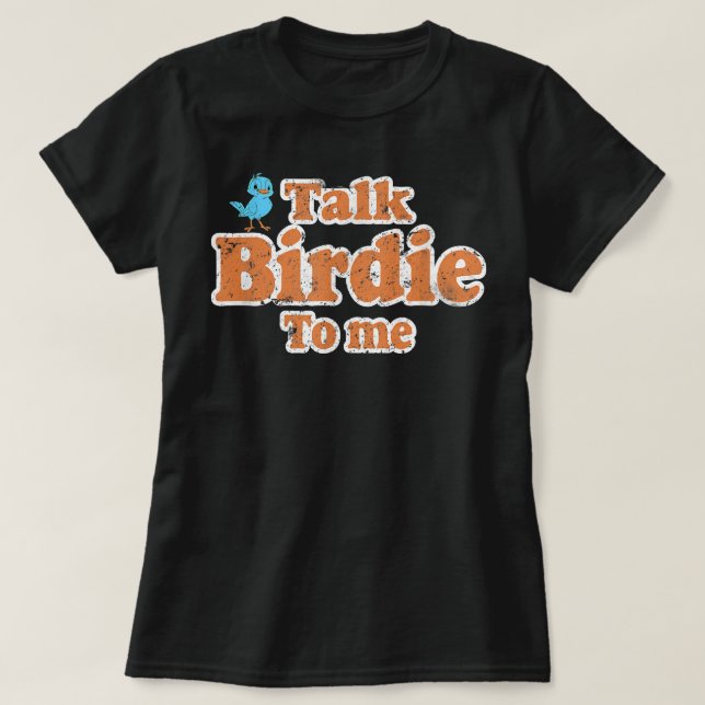 Sprich Birdie zu mir Funny Bird zusehen Geschenkst T-Shirt (Design vorne)
