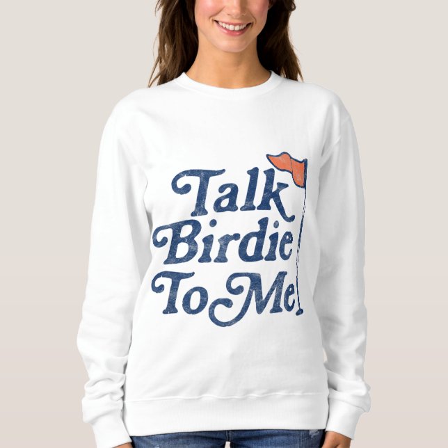 Sprich Birdie zu mir Funny Golf Sweatshirt (Vorderseite)