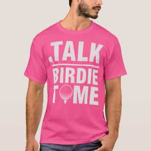 Sprich Birdie Zu Mir - Lustiger Golfspieler Wortwi T-Shirt