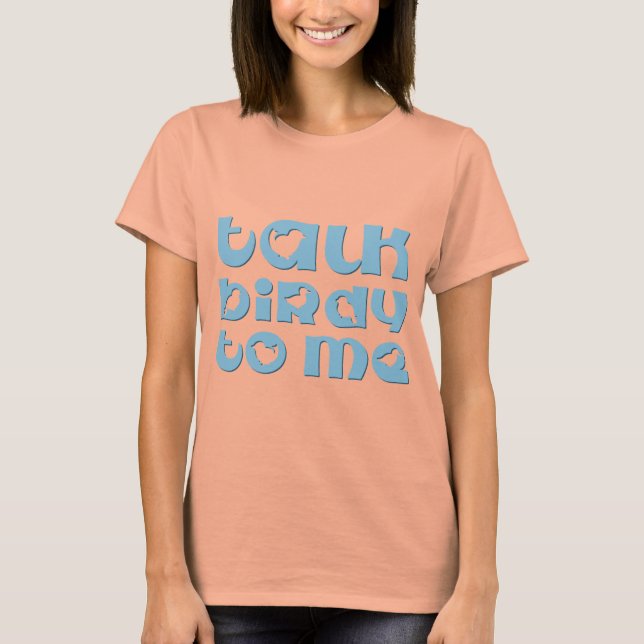 Sprich Birdy mit mir T-Shirt (Vorderseite)