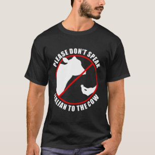 Sprich bitte nicht Italienisch mit dem Kuhverbot! T-Shirt