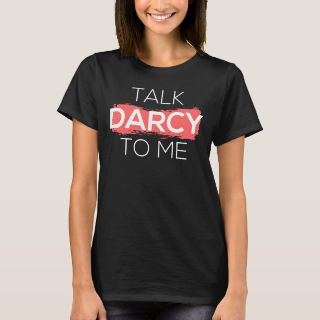 Sprich Darcy mit mir T-Shirt (Vorderseite)