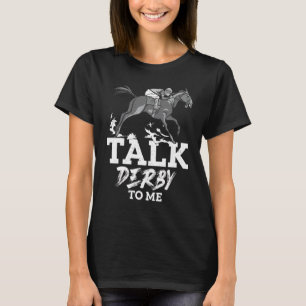Sprich Derby Zu Mir Pferderennen Galopp Für Männer T-Shirt