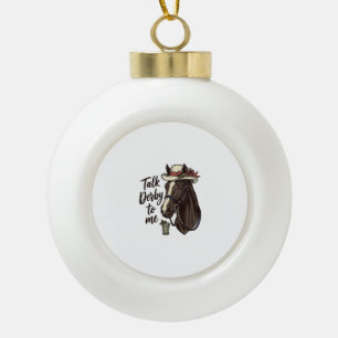 Sprich Derby Zu Mir Vintage Pferderennen Shirt Des Keramik Kugel-Ornament