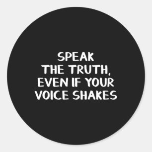 Sprich die Wahrheit, selbst wenn deine Stimme zitt Runder Aufkleber