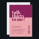 Sprich Dreißig mit mir Berry & Pink 30. Geburtstag Einladung<br><div class="desc">Feiern Sie 30 stilvoll mit unserer kühlen und trendigen 'Talk 30 to me' Einladung zum 30. Geburtstag. Dieses auffallende minimalistische Design zeichnet sich durch eine auffallende Kombination aus Rosa und Beere aus, die Ihrem Meilenstein eine Touch der Eleganz verleiht. Unsere sorgfältig ausgearbeitete Einladung zeigt, wie wichtig es ist, mit Zuversicht...</div>