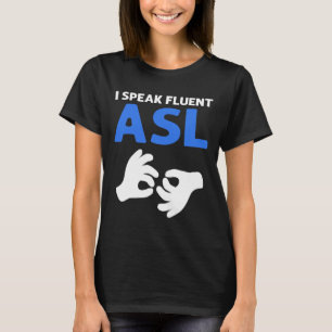 Sprich fließend Asl. Asl Hand Sign Language Deaf P T-Shirt