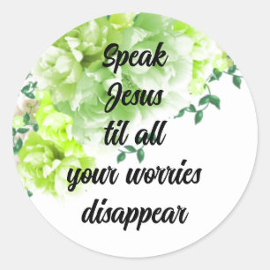 Sprich Jesus, Sorgen verschwinden Rundes Sticker