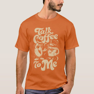 Sprich Kaffe mit mir Barista Humor Freund T-Shirt